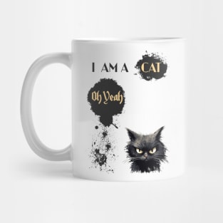 I AM A CAT Oh Yeah Mug